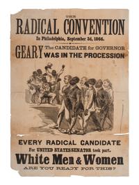 [AFRICAN AMERICANA-RECONSTRUCTION]. Extremely Rare Reconstruction Broadside, The Radical Convention in Philadelphia, September 3d, 1866. [Philadelphia], [1866].