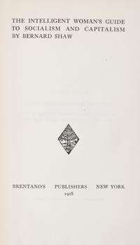 SHAW, BERNARD. The Intelligent Woman's Guide to Socialism and Capitalism. New York, 1928. First ed., dust jacket.