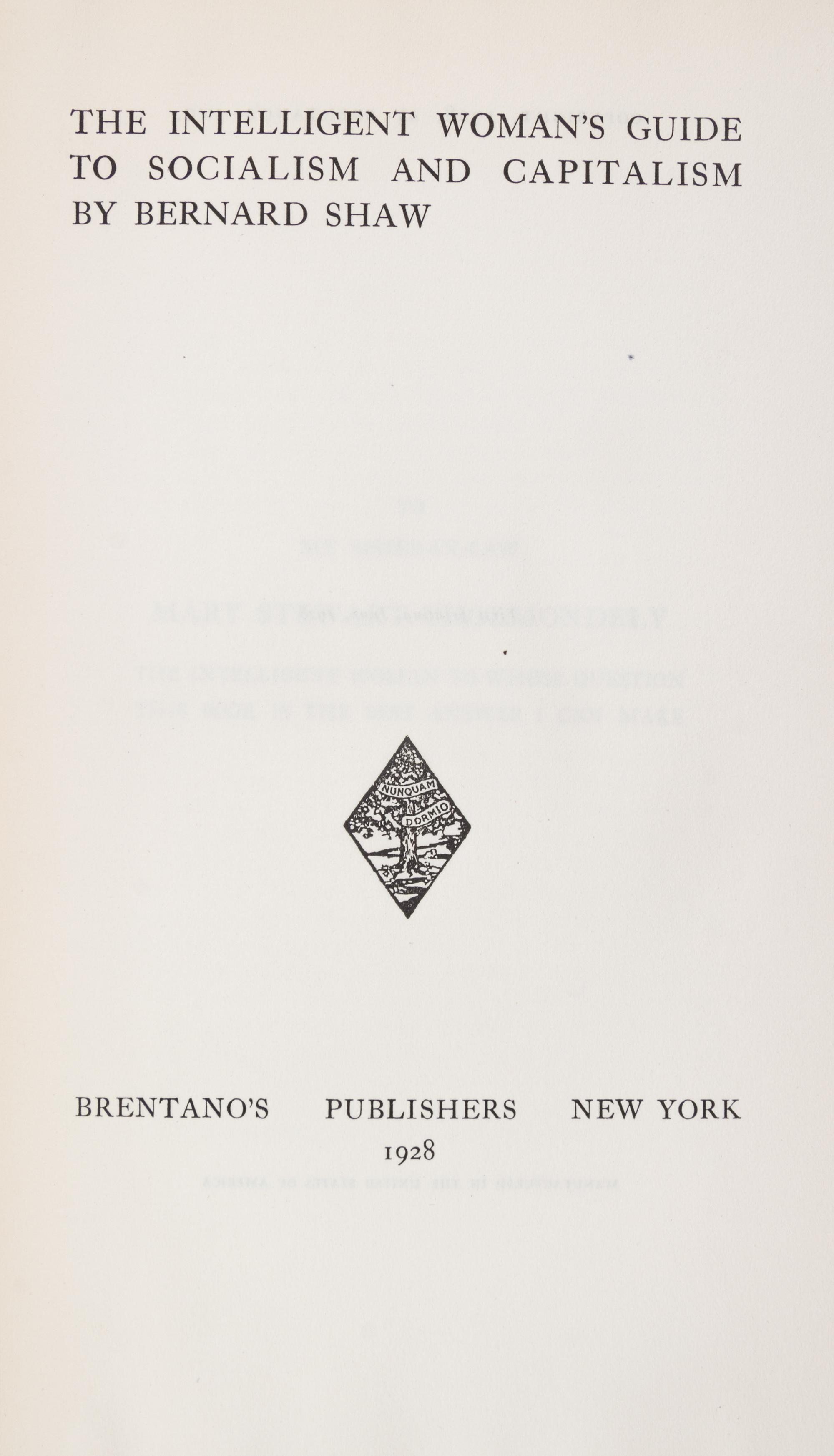 SHAW, BERNARD. The Intelligent Woman's Guide to Socialism and Capitalism. New York, 1928. First ed., dust jacket.