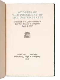 WILSON, Woodrow (1856-1924). Address of the President of the United States Delivered at a Joint Session of the Two Houses of Congress April 2, 1917 . Garden City, NY: Doubleday, Page & Company, 1917.