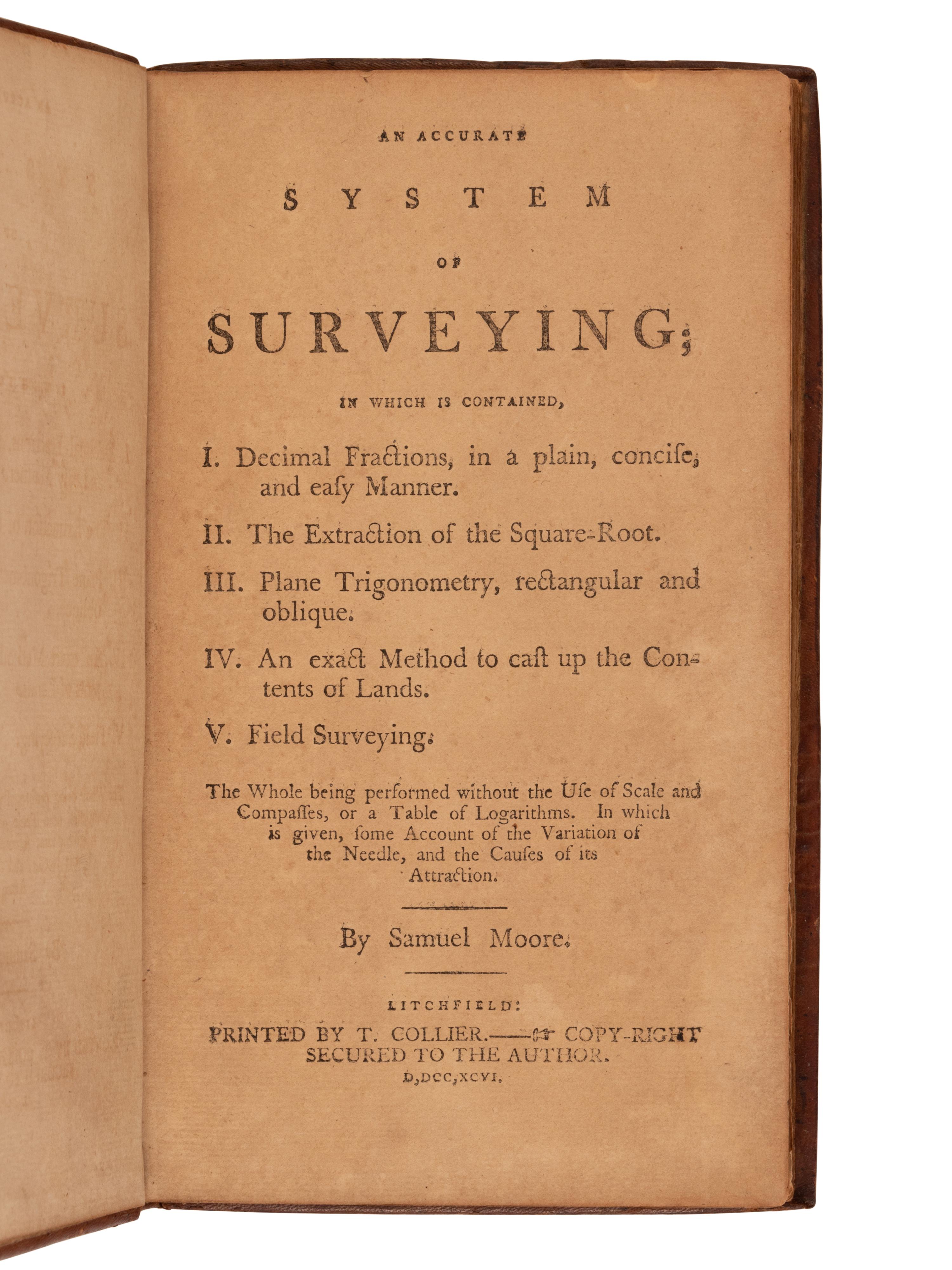 [AMERICANA]. MOORE, Samuel (1737-1810). An Accurate System of Surveying . Litchfield, CT: Printed by T. Collier, 1796.