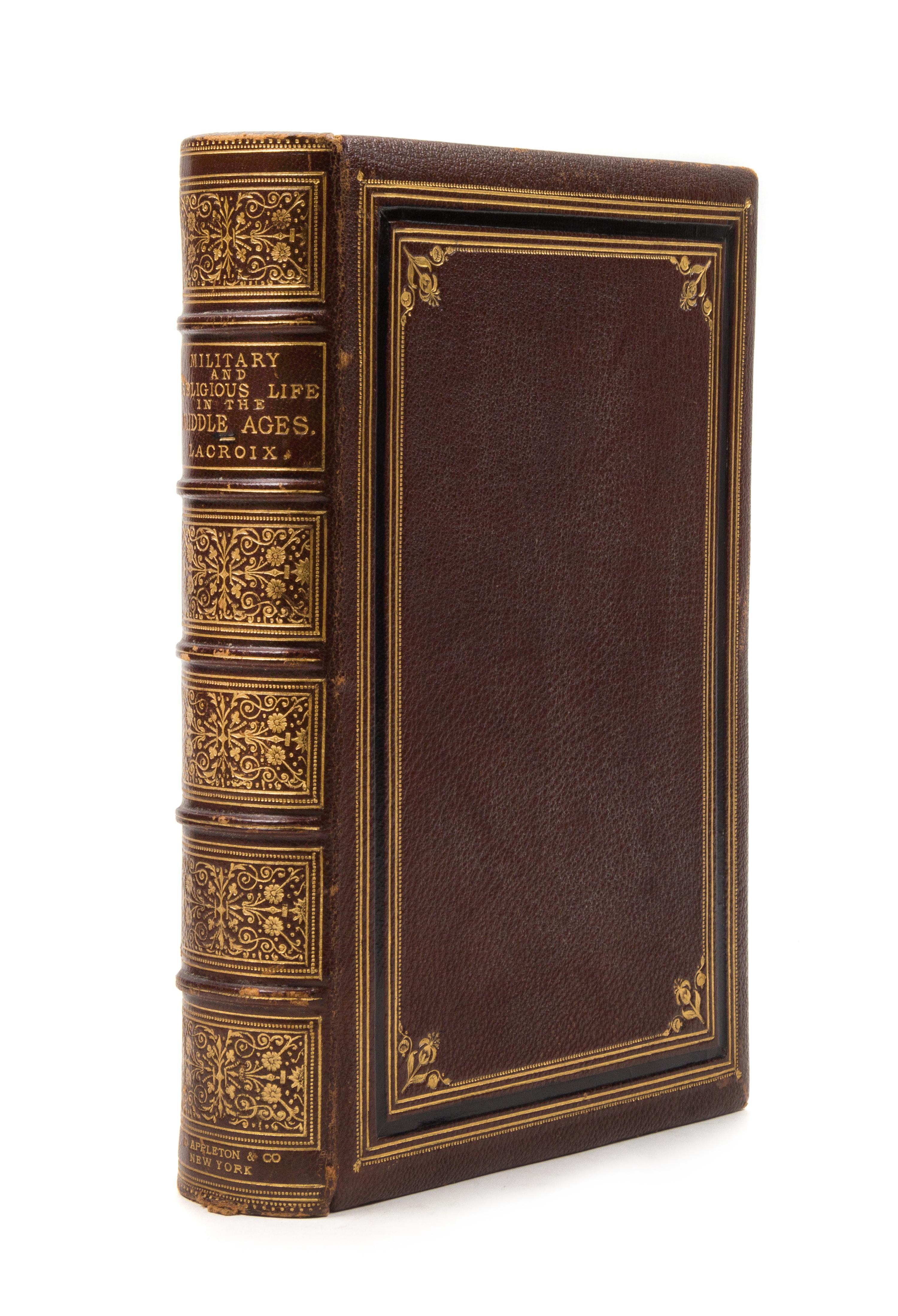 LACROIX, Paul. Military and Religious Life in the Middle Ages and at the Period of the Renaissance. New York: 1874. FIRST EDITION.