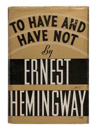 HEMINGWAY, Ernest (1899-1961). To Have and Have Not. New York: Charles Scribner's Sons, 1937.