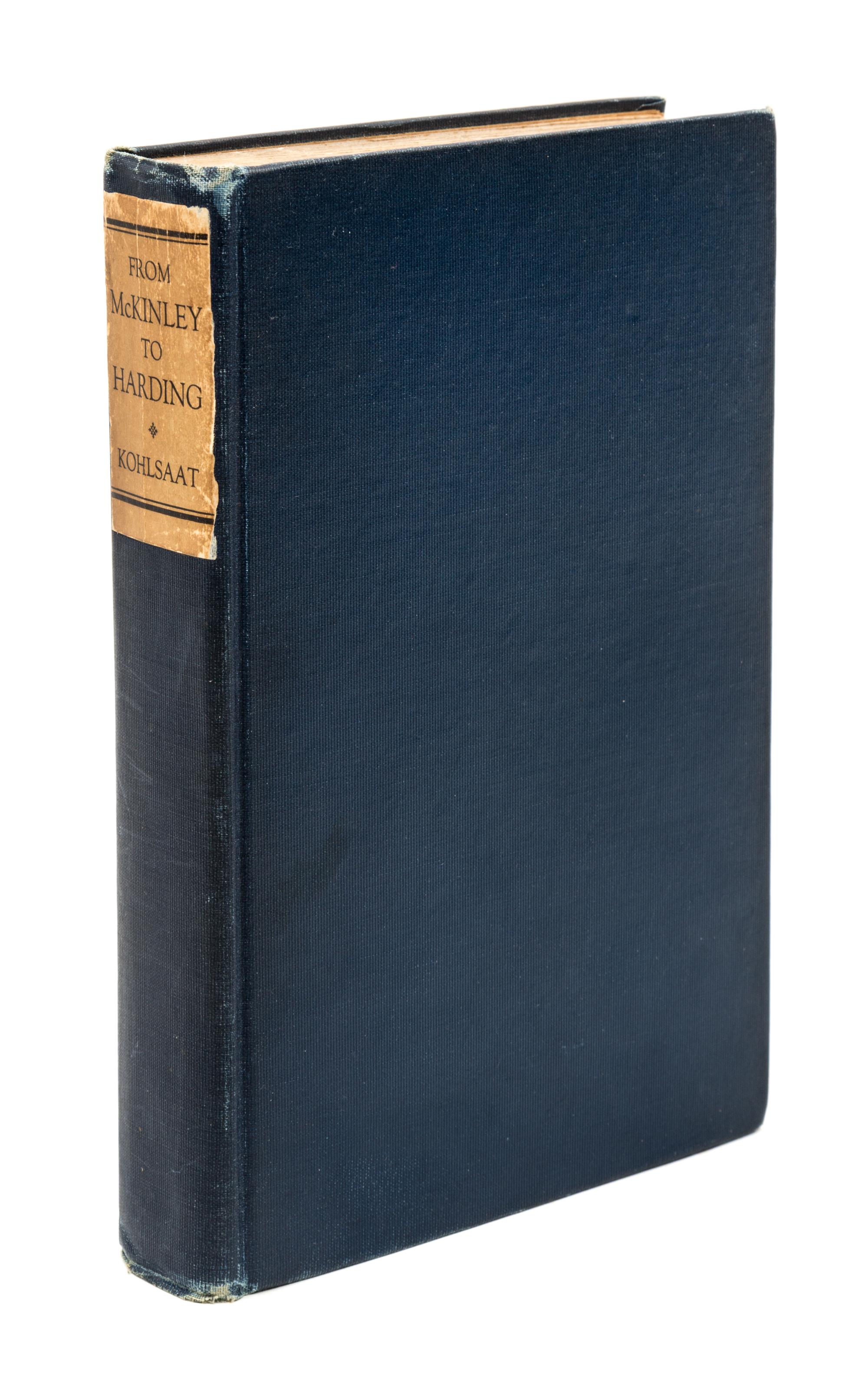 KOHLSAAT, Herman Henry (1853-1924). From McKinley to Harding Personal Recollections of our Presidents. New York and London, 1923.