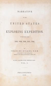 WILKES, CHARLES. Narrative of the United States Exploring Expedition... Phil., 1849-1850. 5 (of 6) vols. only.