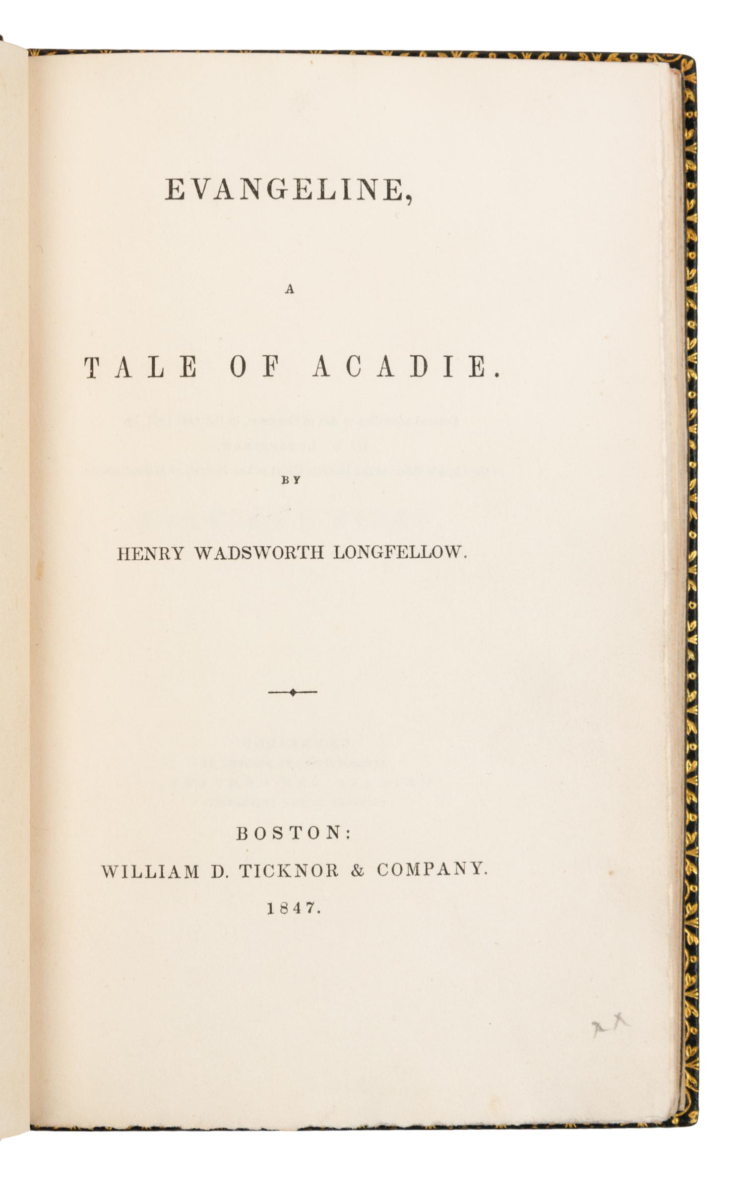 LONGFELLOW, Henry Wadsworth. Evangeline, A Tale of Acadie. Boston: William D. Ticknor & Company, 1847.