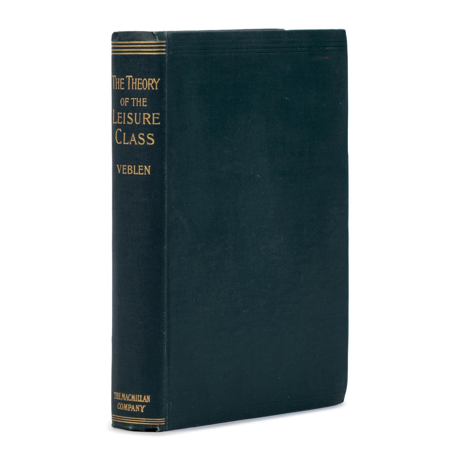 [Economics]. Veblen, Thorstein (1857-1929). The Theory of the Leisure Class. An Economic Study in the Evolution of Institutions . New York: Macmillan, 1899.