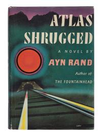 RAND, Ayn (1905-1982). Atlas Shrugged . New York: Random House, 1957.