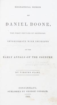 (BOONE, DANIEL) FLINT, TIMOTHY. Biographical Memoir of Daniel Boone. Cincinnati, 1842.