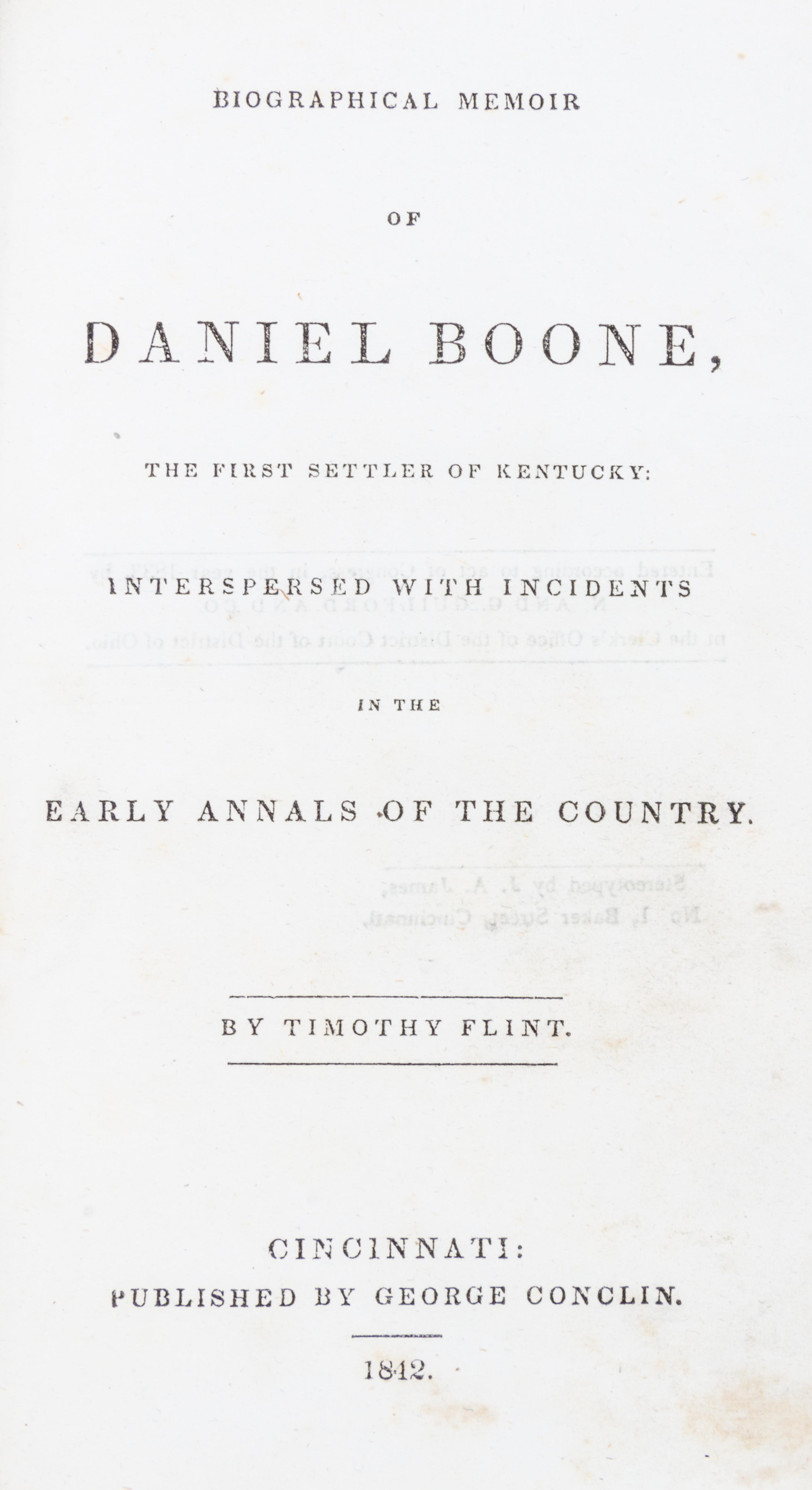 (BOONE, DANIEL) FLINT, TIMOTHY. Biographical Memoir of Daniel Boone. Cincinnati, 1842.