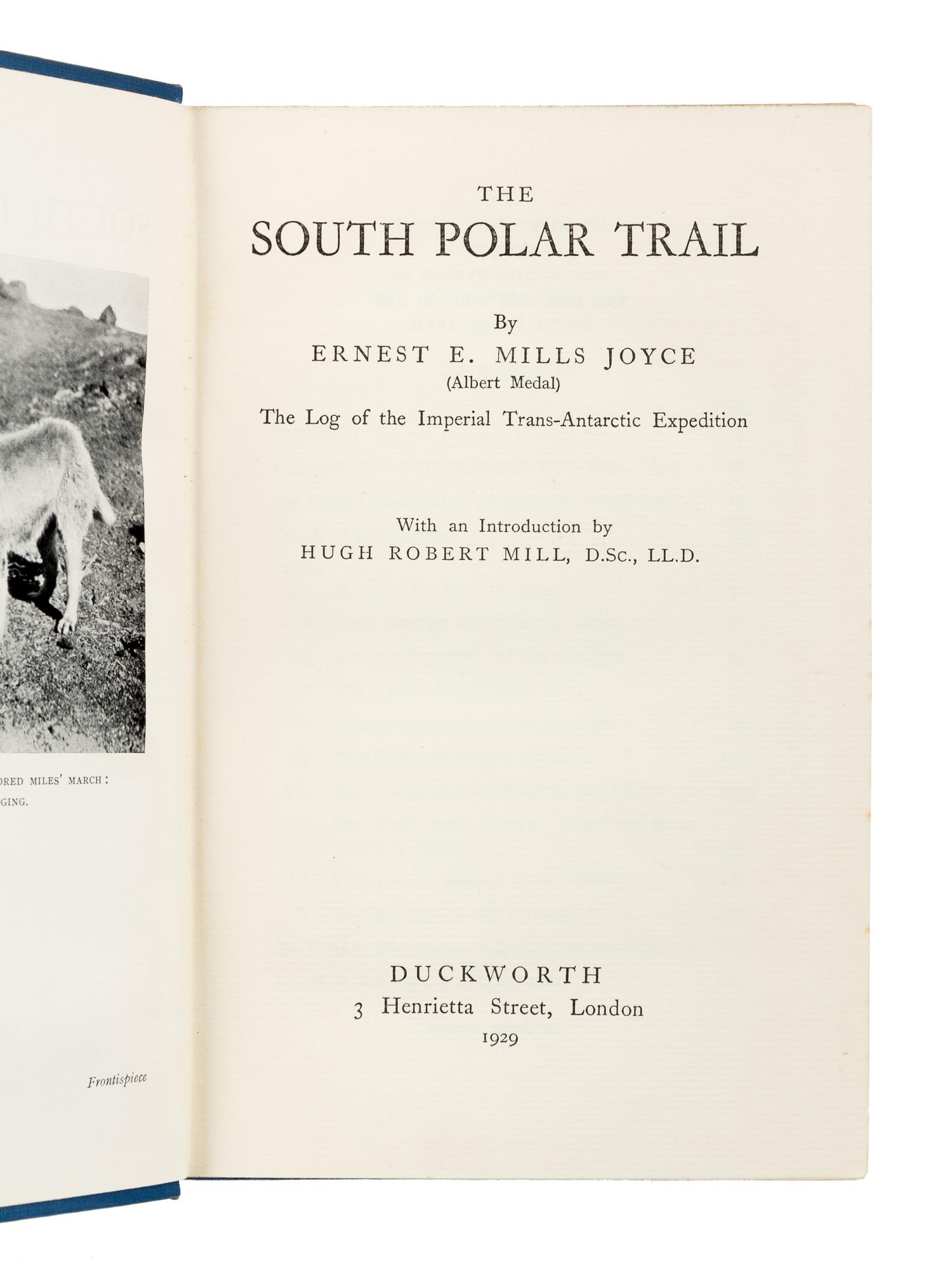 JOYCE, Ernest E. Mills (ca 1875-1940). The South Polar Trail: The Log of the Imperial Tans-Antarctic Expedition. London: Duckworth, 192