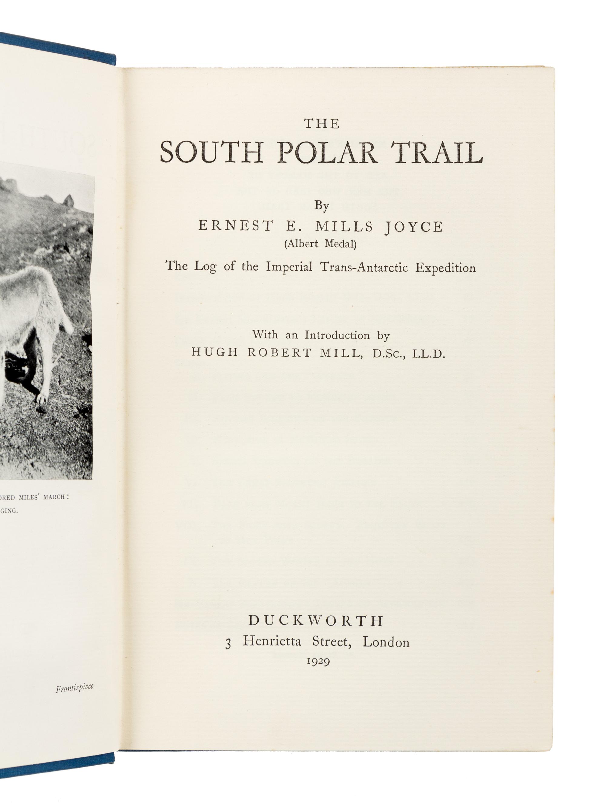 JOYCE, Ernest E. Mills (ca 1875-1940). The South Polar Trail: The Log of the Imperial Tans-Antarctic Expedition. London: Duckworth, 192