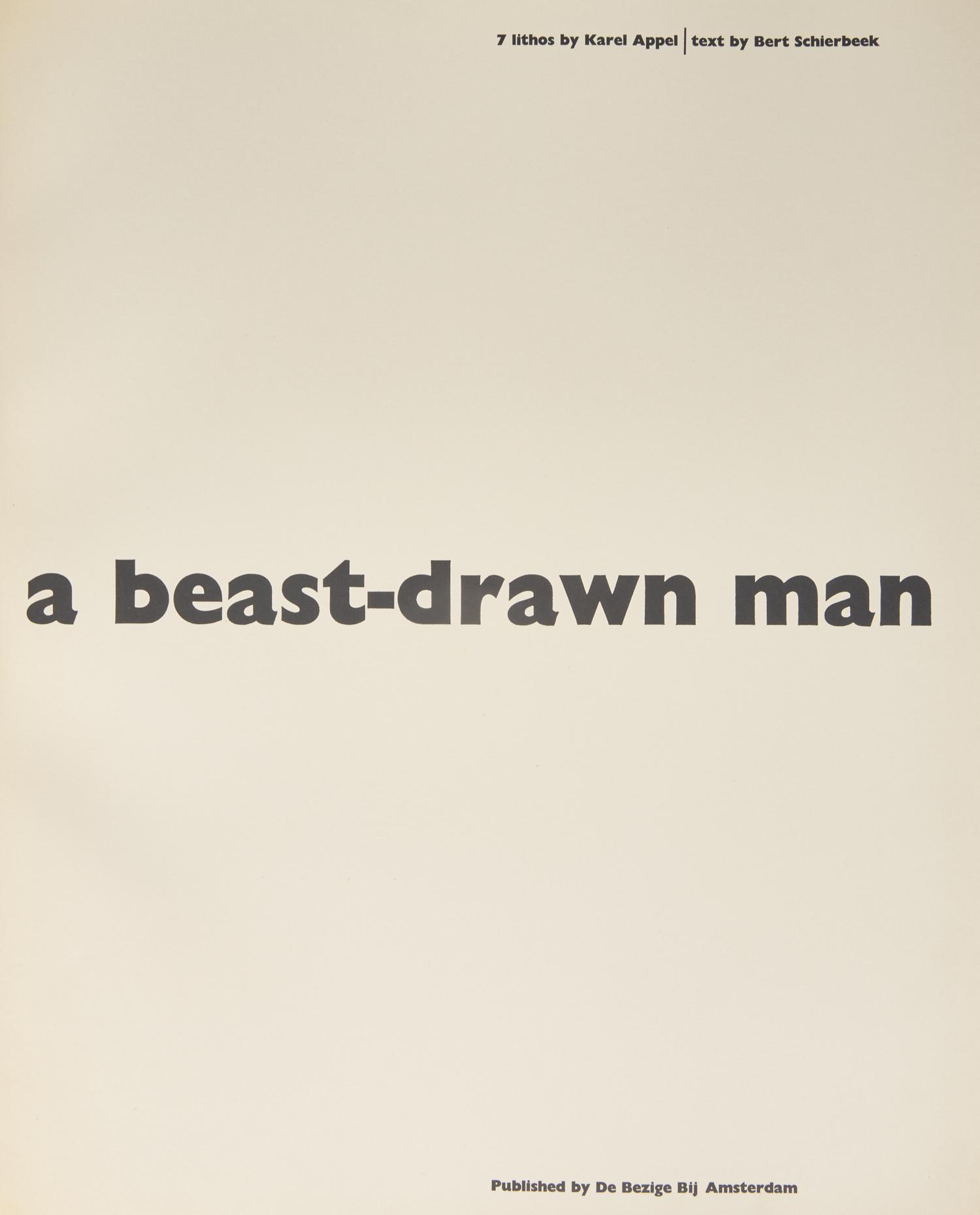 [Art] [Appel, Karel] Schierbeek, Bert. A beast-drawn man