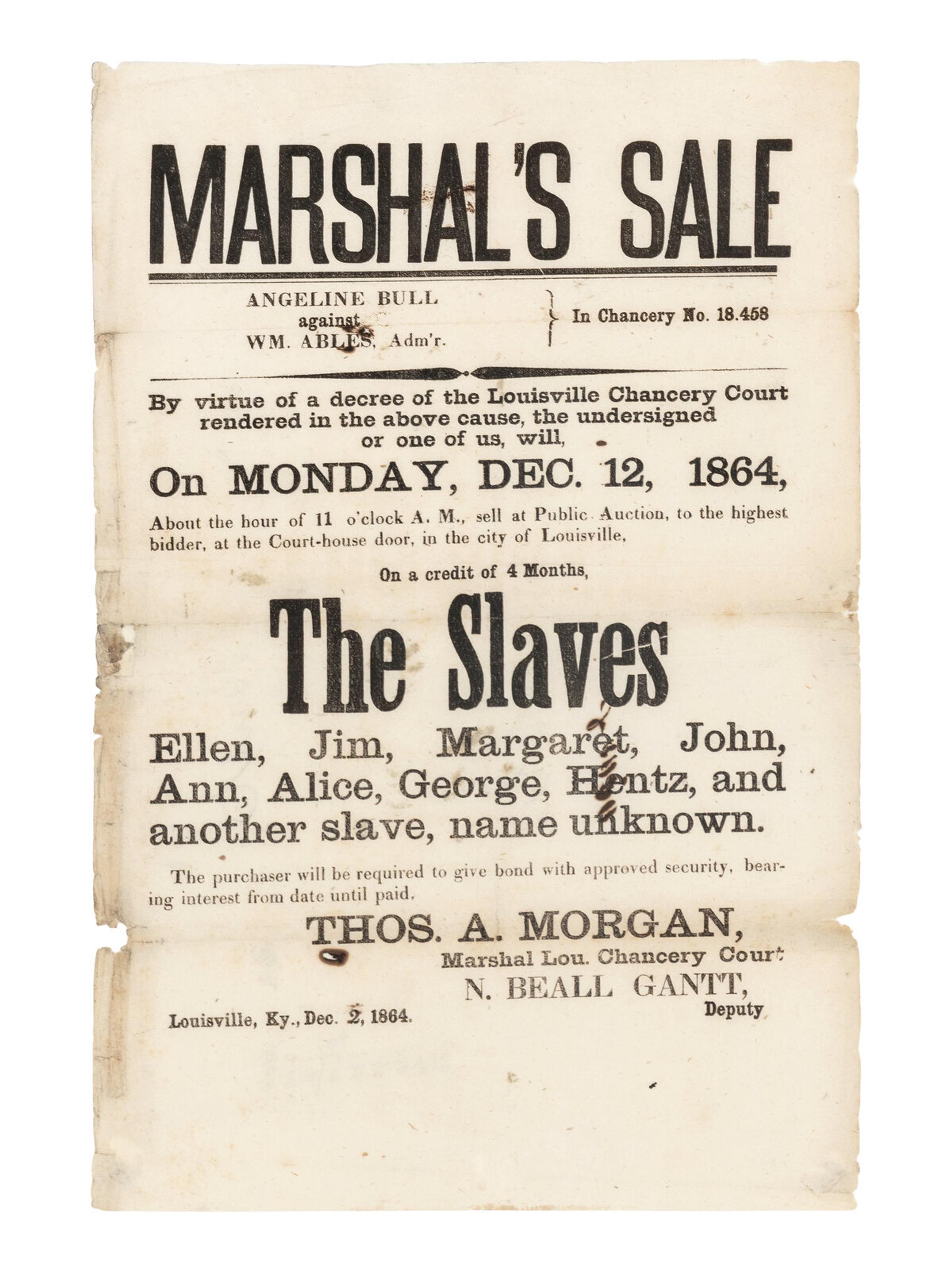 [ENSLAVEMENT]. Marshal's Sale...The Slaves, Ellen, Jim, Margaret, John, Ann, Alice, George, Hentz, and another slave, name unknown . Louisville, Kentucky: n.p., 2 December 1864.