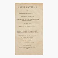 [Americana] ["Reynolds Pamphlet"] Hamilton, Alexander Observations on Certain Documents Contained in No. V & VI of "The History of the United States for the Year 1796," in Which the Charge of Speculation Against Alexander Hamilton...is Fully Refuted