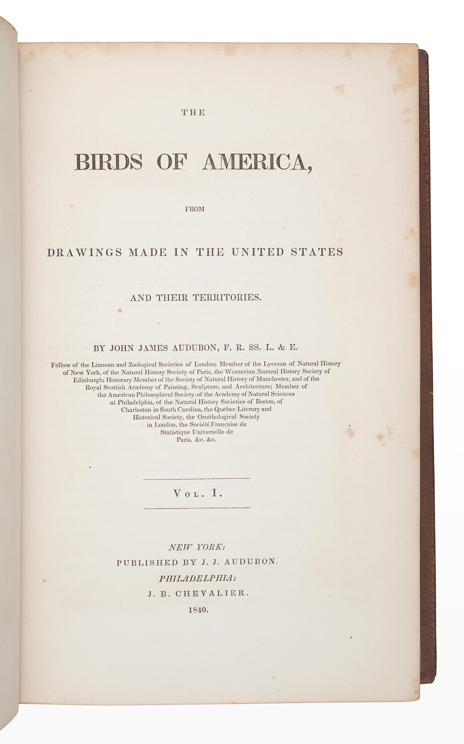 AUDUBON, John James (1785-1851). The Birds of America, from Drawings Made in the United States and their Territories . New York: J.J. Audubon; Philadelphia: J.B. Chevalier, [1839-] 1840-1844. -- AUDUBON, John James and John BACHMAN (1790-1874). The Quadrupeds of North America . New York: V.G. Audubon, 1849-1854.