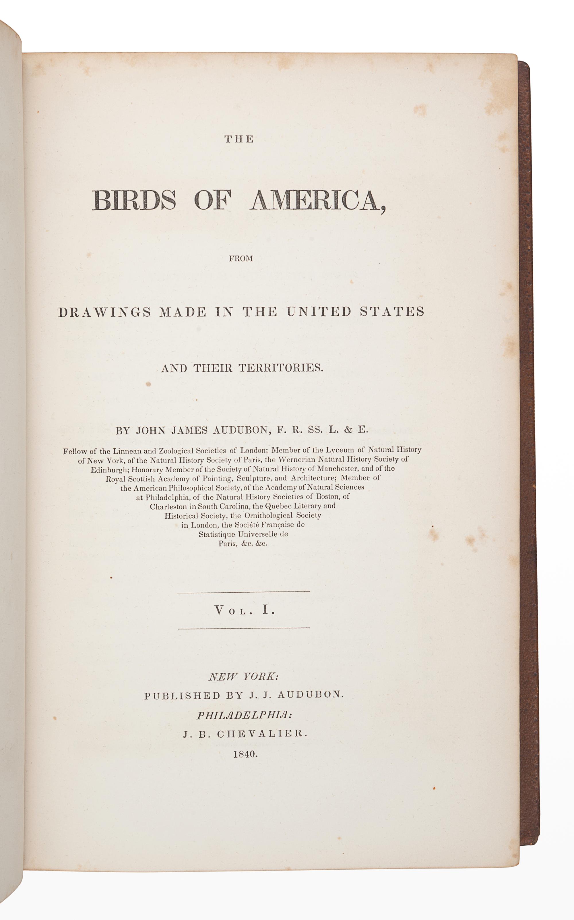 AUDUBON, John James (1785-1851). The Birds of America, from Drawings Made in the United States and their Territories . New York: J.J. Audubon; Philadelphia: J.B. Chevalier, [1839-] 1840-1844. -- AUDUBON, John James and John BACHMAN (1790-1874). The Quadrupeds of North America . New York: V.G. Audubon, 1849-1854.