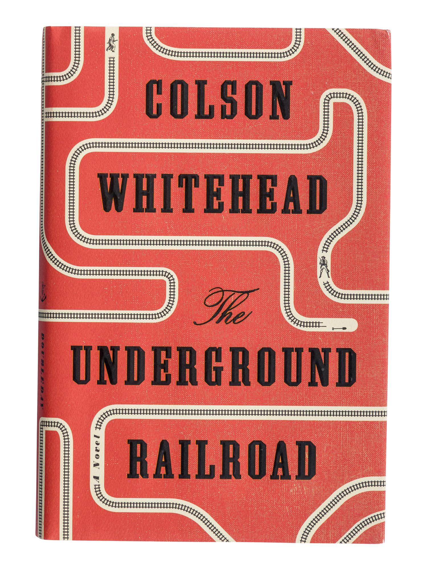 WHITEHEAD, Colson (b. 1969). The Underground Railroad . New York: Doubleday, 2016.