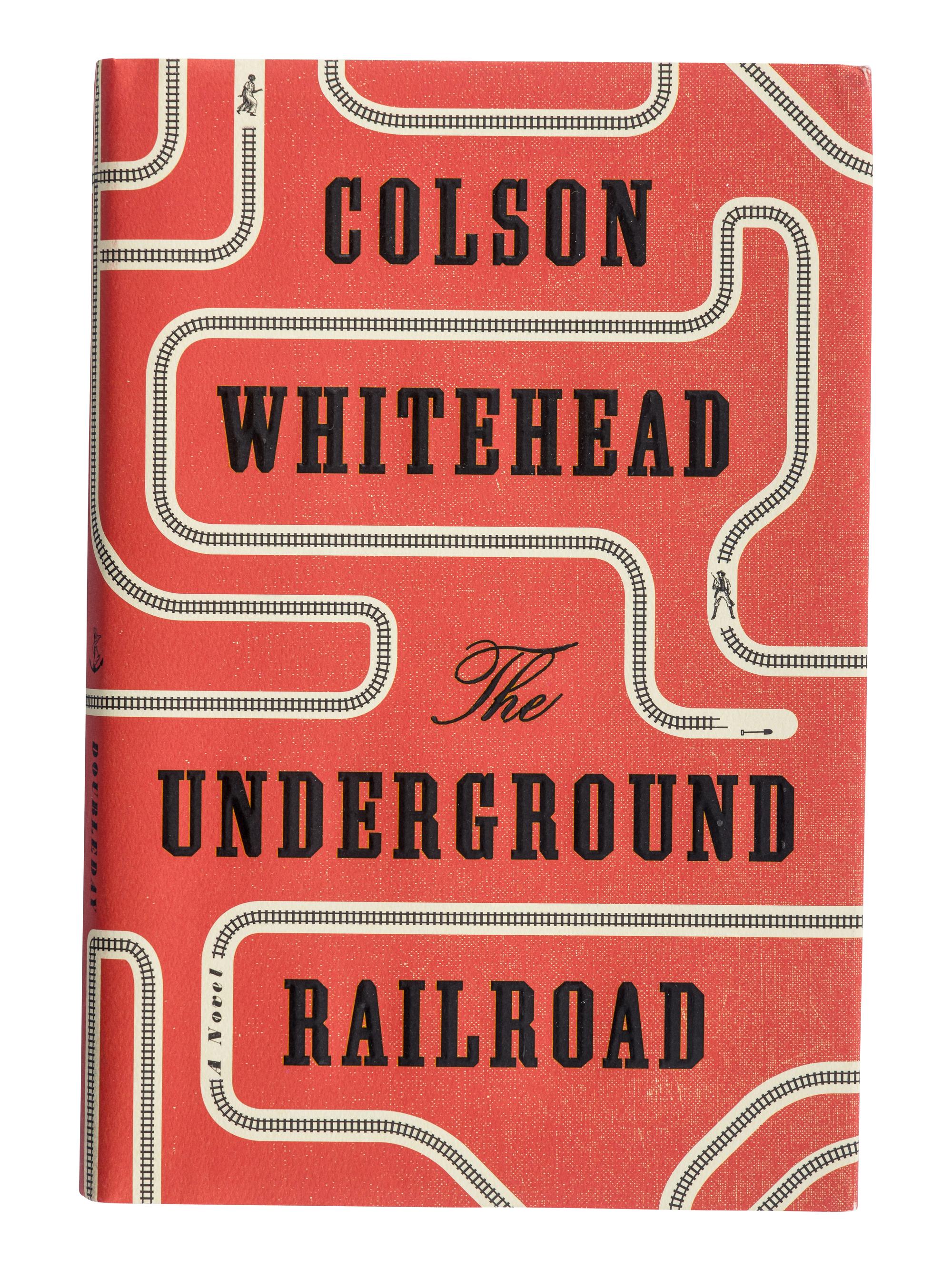 WHITEHEAD, Colson (b. 1969). The Underground Railroad . New York: Doubleday, 2016.