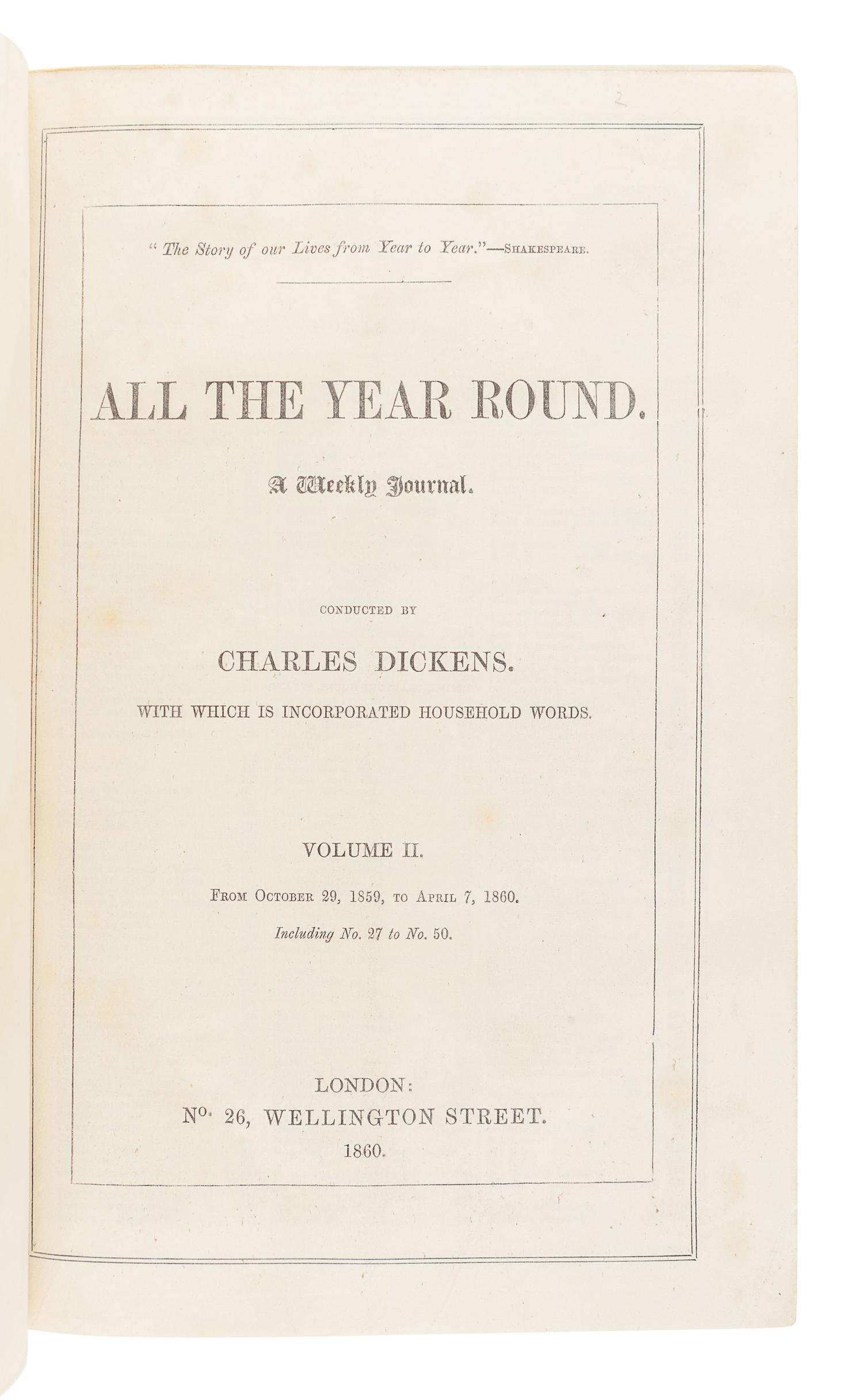 DICKENS, Charles (1812-1870), editor. All the Year Round. A Weekly Journal. London: C. Whiting for No.26 Wellington Street, Volumes I-II, 30 April 1859 - 7 April 1860; Volumes IV-VIII, 13 October 1860 – 21 February 1863.