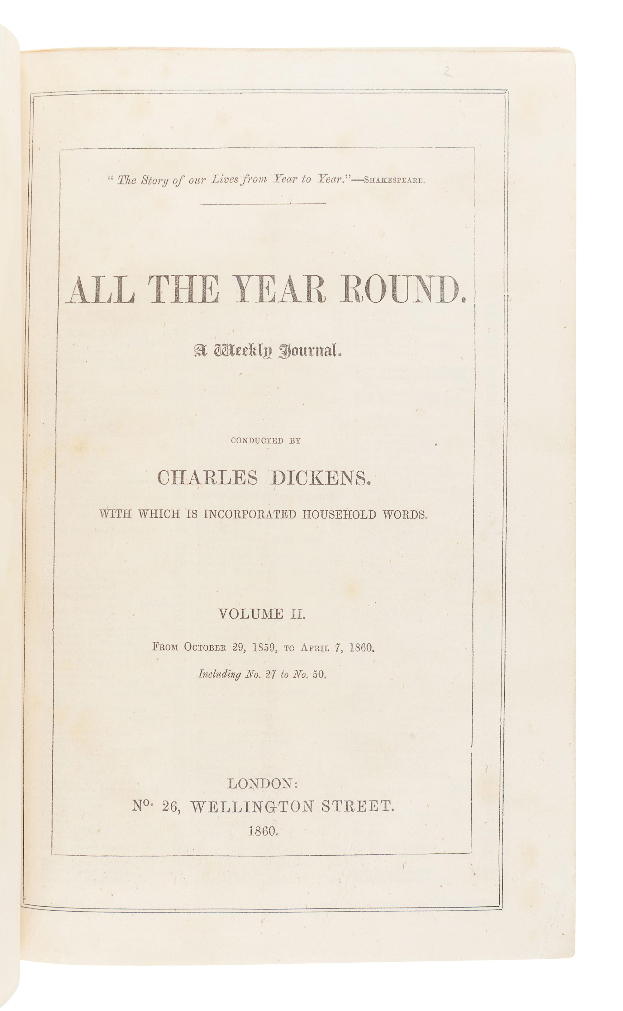 DICKENS, Charles (1812-1870), editor. All the Year Round. A Weekly Journal. London: C. Whiting for No.26 Wellington Street, Volumes I-II, 30 April 1859 - 7 April 1860; Volumes IV-VIII, 13 October 1860 – 21 February 1863.