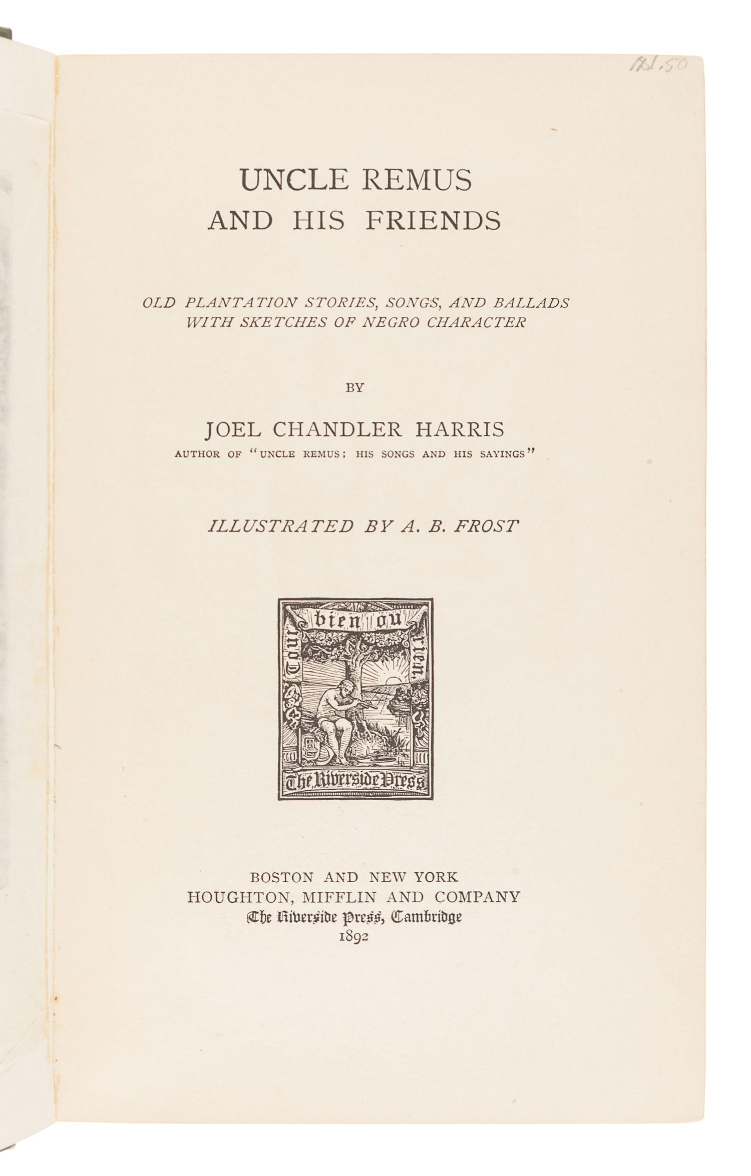 HARRIS, Joel Chandler (1848-1908). Nights with Uncle Remus. Myths and Legends of the Old Plantation. Boston: James R. Osgood and Company, 1883.