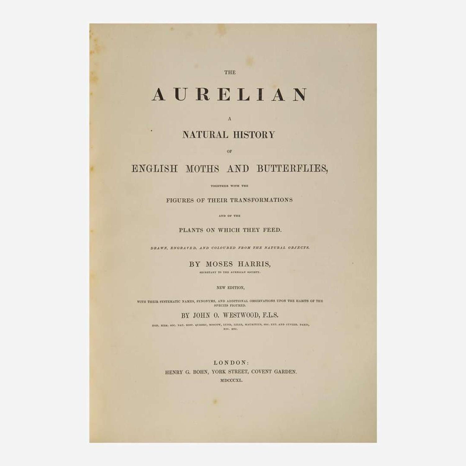 [Natural History] Harris, Moses, and John O. Westwood The Aurelian A Natural History of English Moths and Butterflies, Together with the Figures of Their Transformations and of the Plants on Which They Feed...