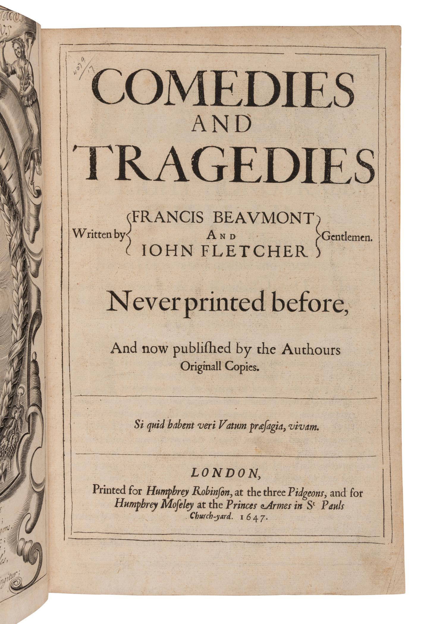 BEAUMONT, Francis (1584-1616) and John FLETCHER (1579-1625). Comedies and Tragedies Written by Francis Beaumont and John Fletcher Gentlemen. Never printed before, And now published by the Authours Originall Copies . London: Printed for Humphrey Robinson and Humphrey Moseley, 1647.