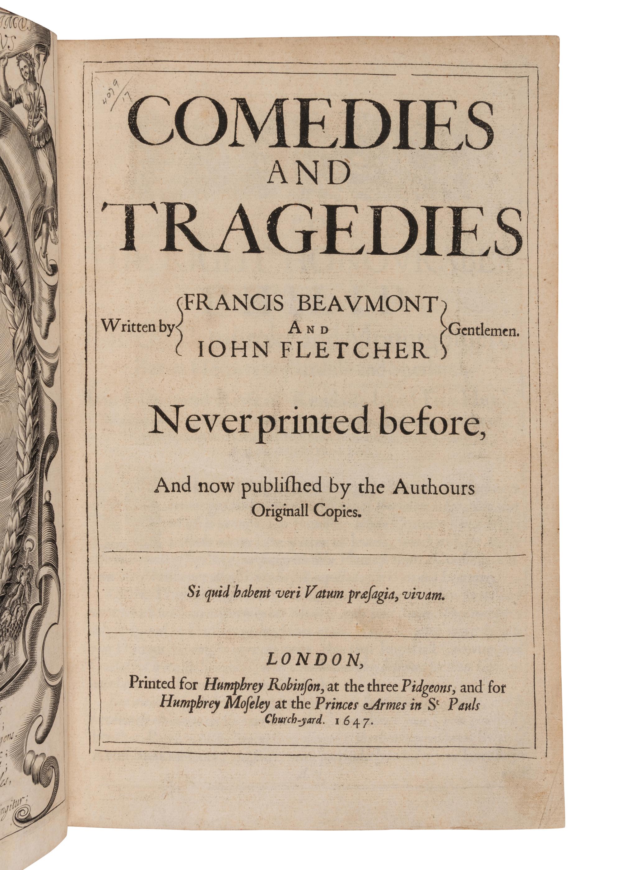 BEAUMONT, Francis (1584-1616) and John FLETCHER (1579-1625). Comedies and Tragedies Written by Francis Beaumont and John Fletcher Gentlemen. Never printed before, And now published by the Authours Originall Copies . London: Printed for Humphrey Robinson and Humphrey Moseley, 1647.