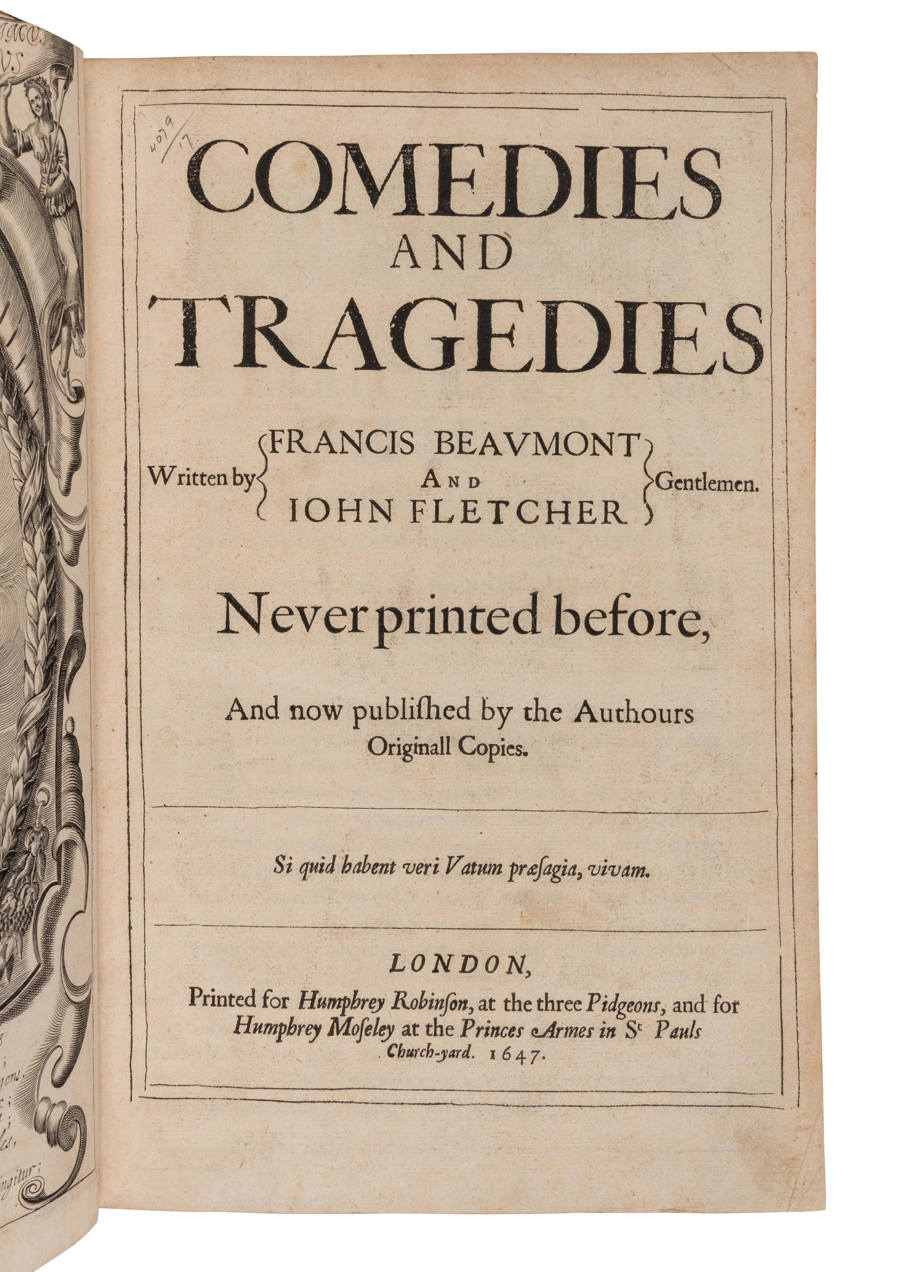 BEAUMONT, Francis (1584-1616) and John FLETCHER (1579-1625). Comedies and Tragedies Written by Francis Beaumont and John Fletcher Gentlemen. Never printed before, And now published by the Authours Originall Copies . London: Printed for Humphrey Robinson and Humphrey Moseley, 1647.