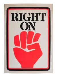 [BLACK POWER]. Right On . Poster featuring raised fist. N.p., n.d., ca 1970s.