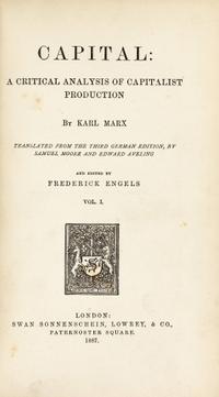 MARX, Karl (1818-1883). Capital: A Critical Analysis of Capitalist Production . London: Swan Sonnenschein, Lowrey, & Co., 1887.