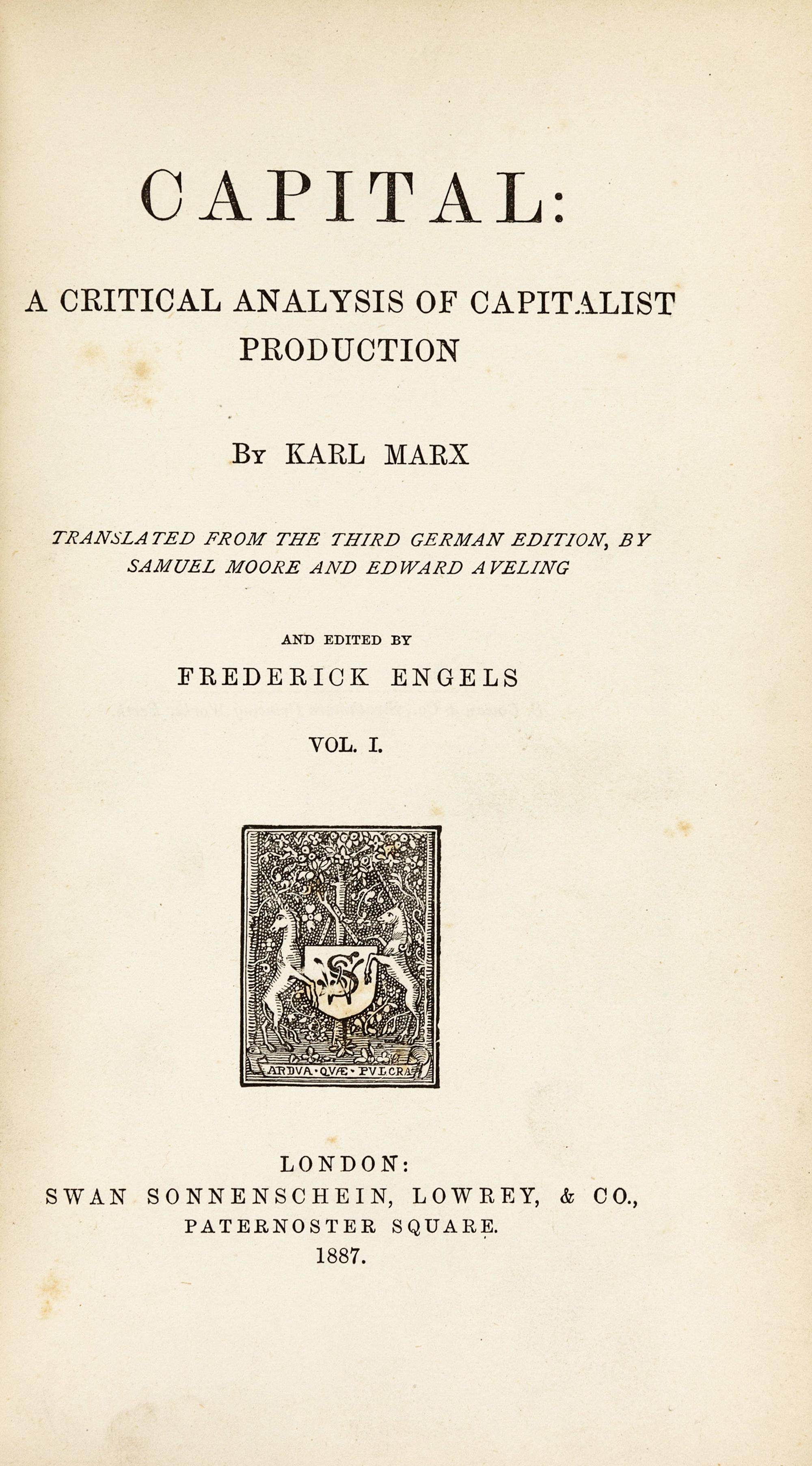 MARX, Karl (1818-1883). Capital: A Critical Analysis of Capitalist Production . London: Swan Sonnenschein, Lowrey, & Co., 1887.