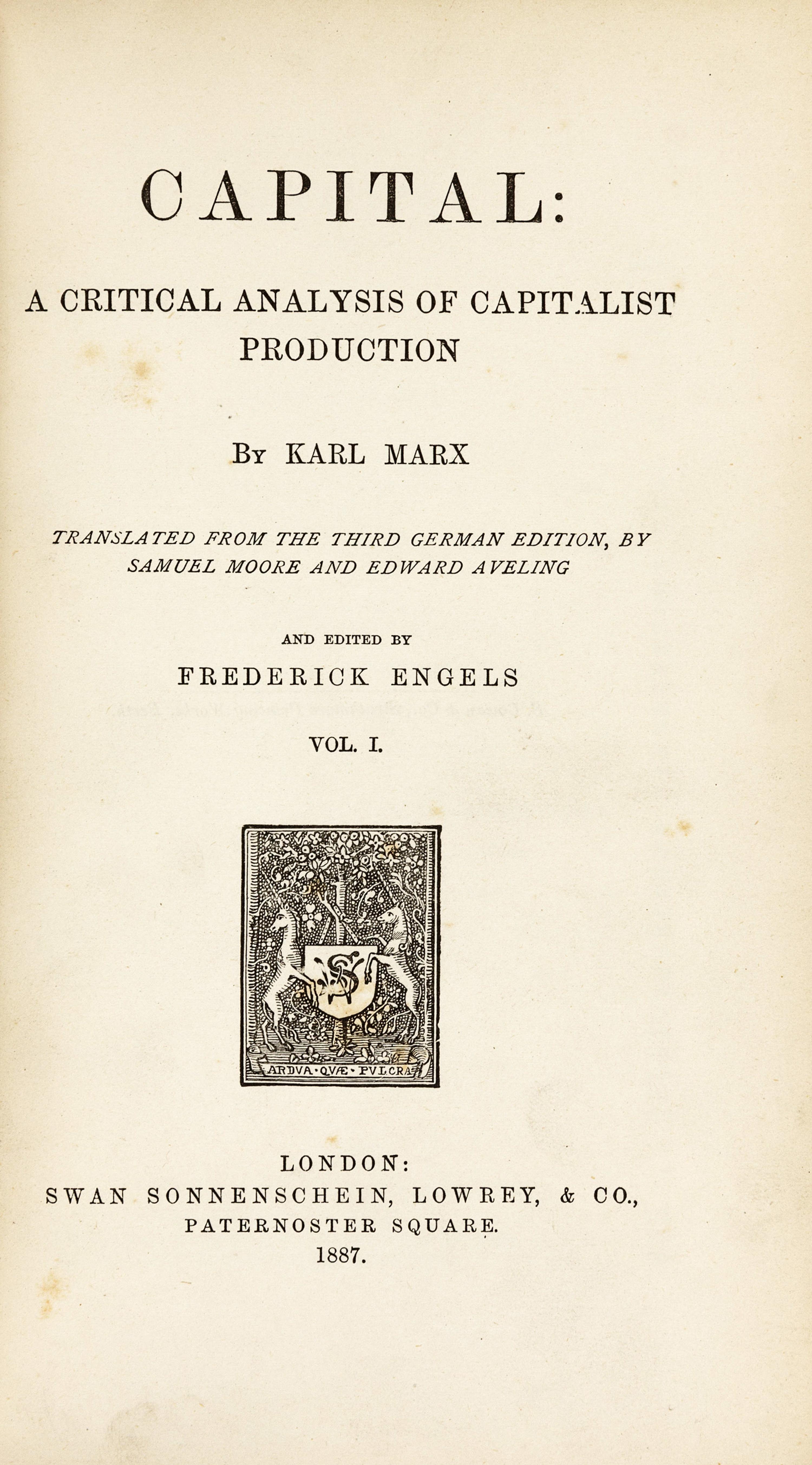 MARX, Karl (1818-1883). Capital: A Critical Analysis of Capitalist Production . London: Swan Sonnenschein, Lowrey, & Co., 1887.