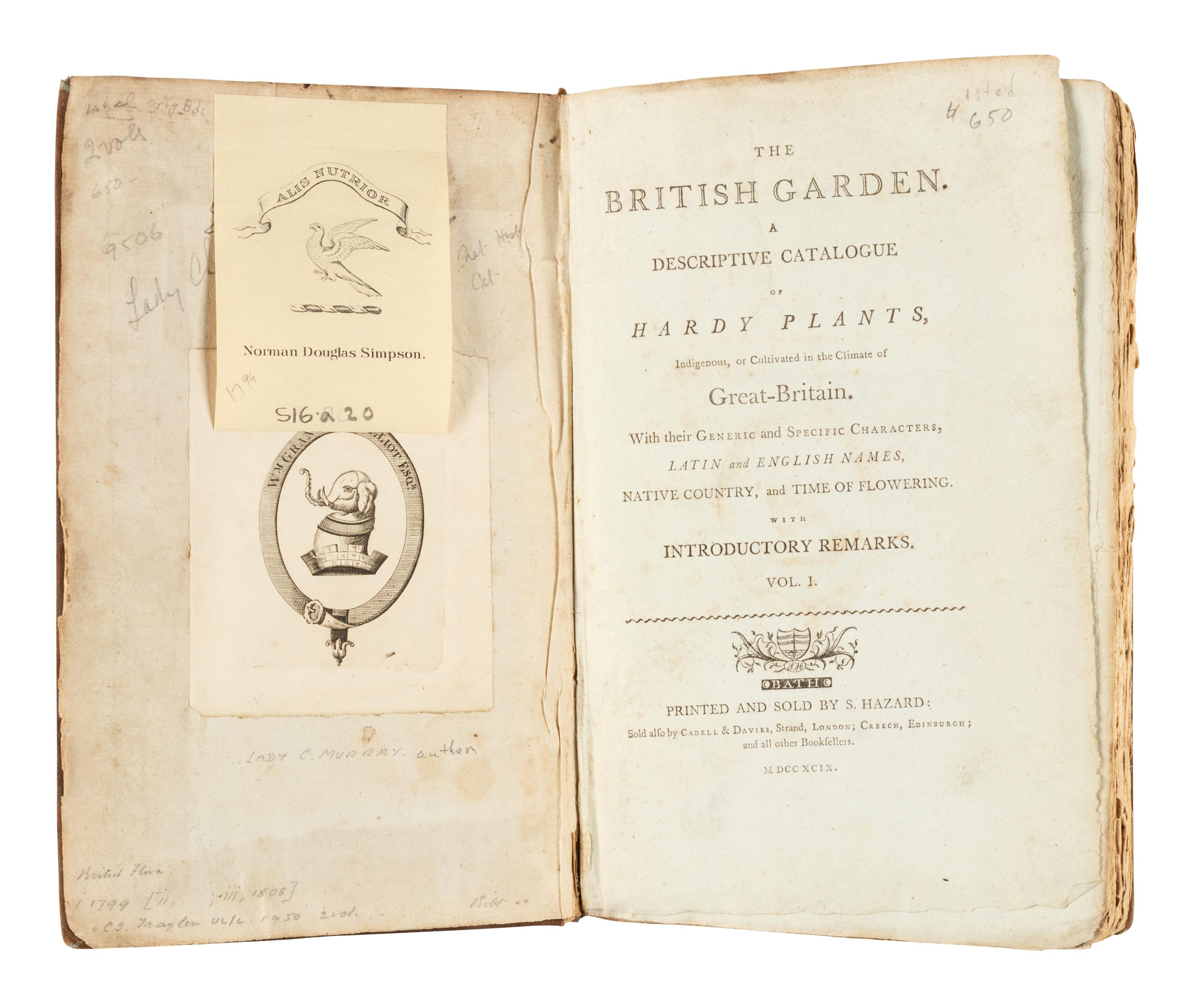 [MURRAY, Charlotte, Lady]. The British Garden. A Descriptive Catalogue of Hardy Plants, Indigenous, or Cultivated in the Climate of Great-Britain . Bath: S. Hazard, 1799.