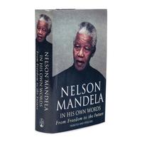Mandela, Nelson (1918-2013). In His Own Words: From Freedom to the Future . London: Little, Brown, 2003.
