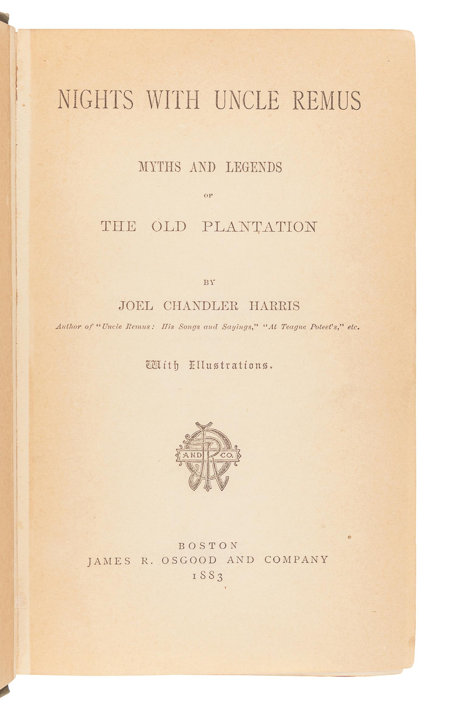 HARRIS, Joel Chandler (1848-1908). Nights with Uncle Remus. Myths and Legends of the Old Plantation. Boston: James R. Osgood and Company, 1883.