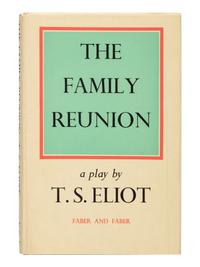 ELIOT, T.S. (1888-1965). The Family Reunion . London: Faber and Faber, 1939.