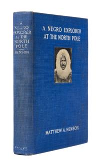 HENSON, Matthew A. (1866-1955). A Negro Explorer at the North Pole. New York: Frederick A. Stokes, 1912.