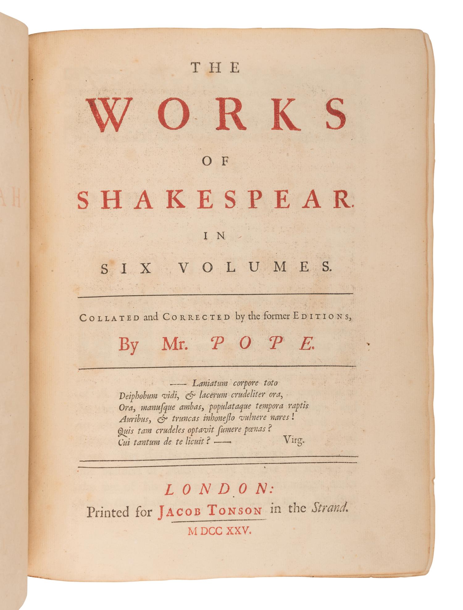 SHAKESPEARE, William (1564-1616). The Works of Shakespear . Alexander Pope, editor. London: Printed for Jacob Tonson, [1723]-1725.