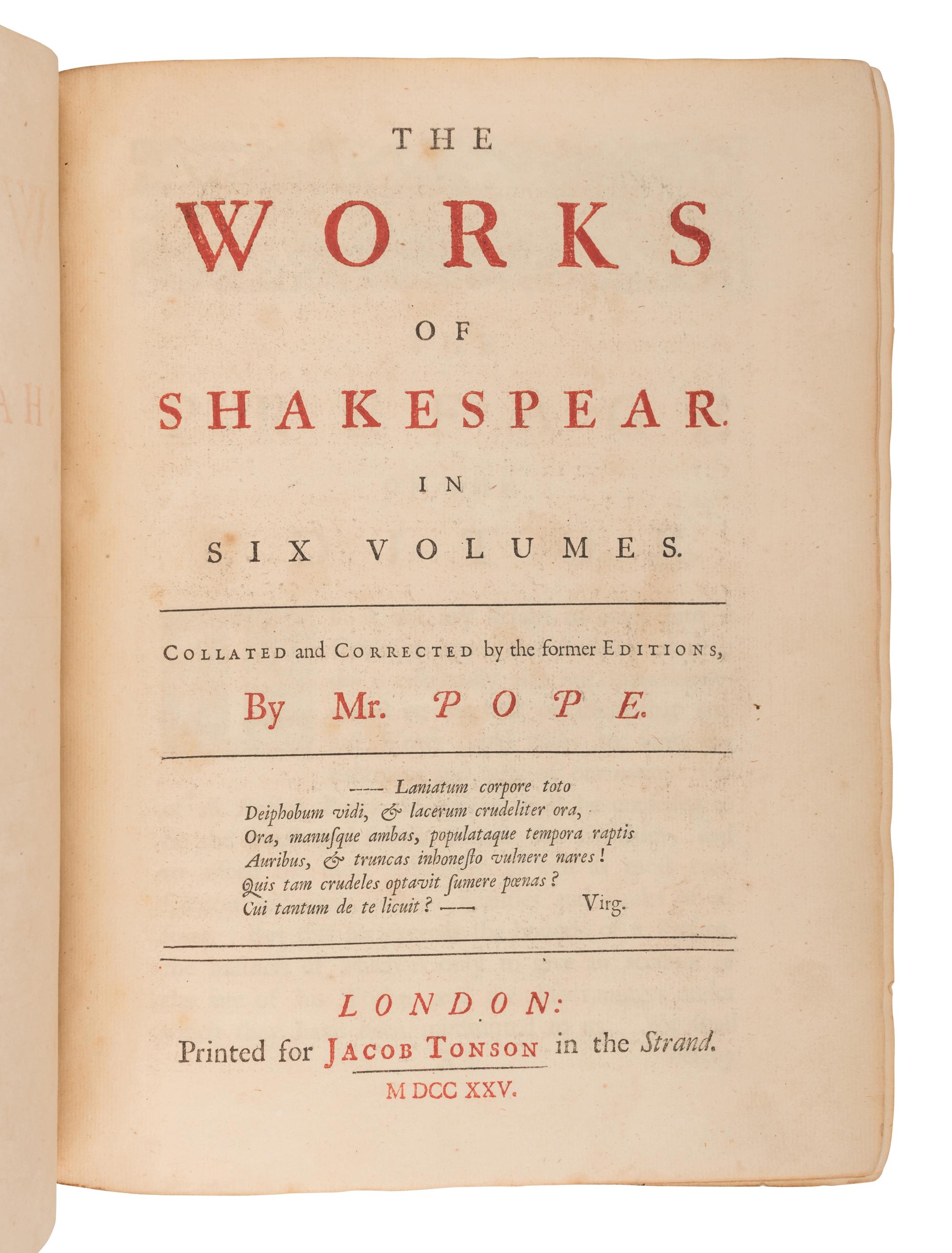 SHAKESPEARE, William (1564-1616). The Works of Shakespear . Alexander Pope, editor. London: Printed for Jacob Tonson, [1723]-1725.