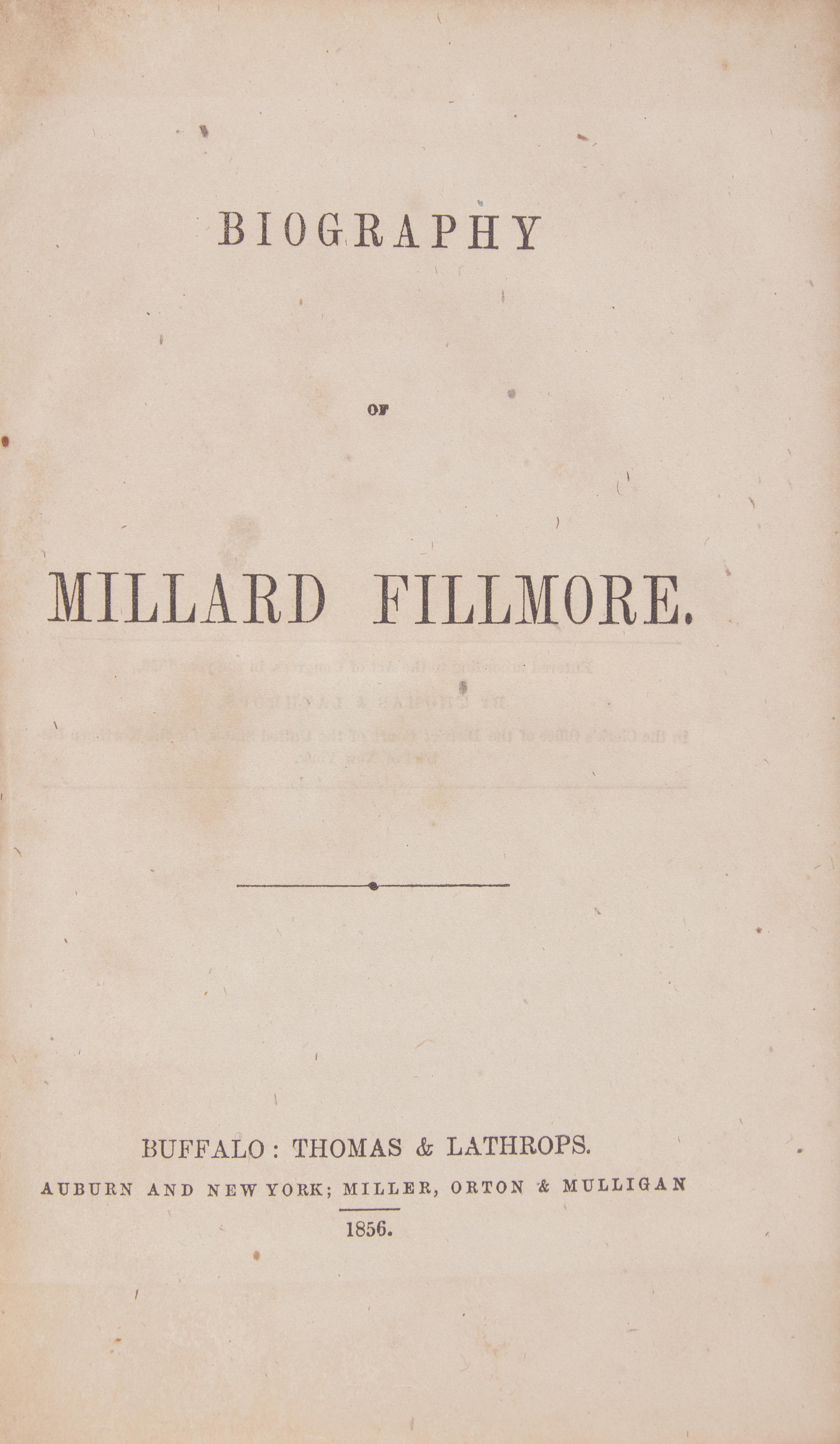 [Americana] Fillmore, Millard (Chamberlain, Ivory, and Thomas Moses Foote). Biography of Millard Fillmore