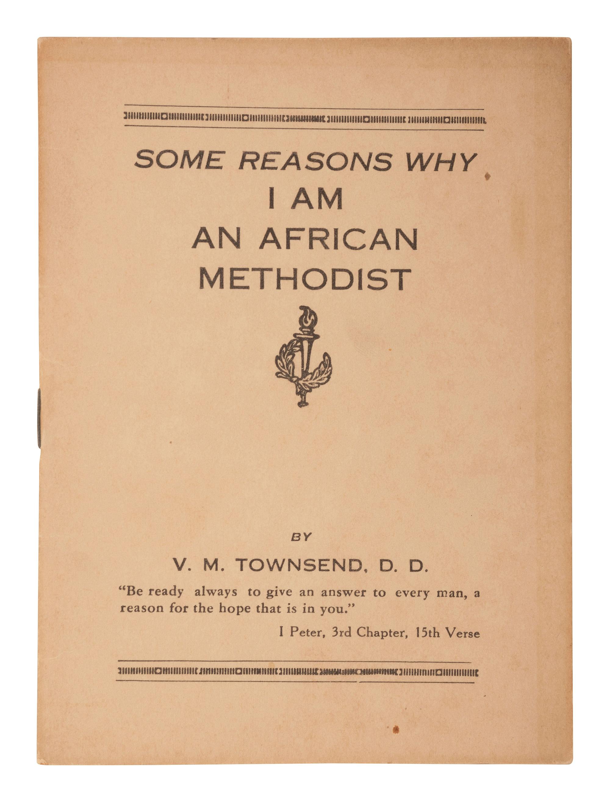 [RELIGION]. TOWNSEND, V.M. Some Reasons Why I Am an African Methodist . [Little Rock, AR?: Privately Printed for the Author, ca 1940].