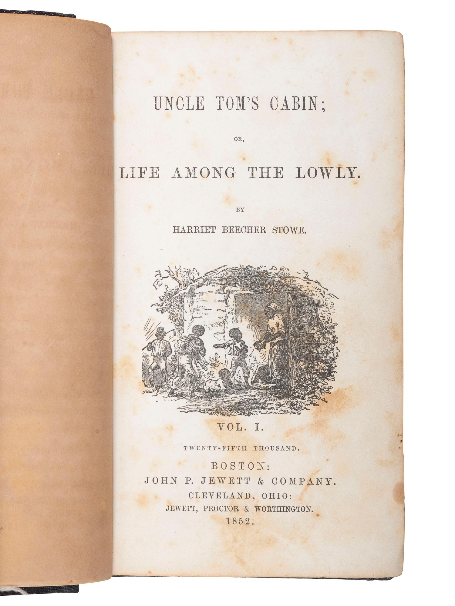 [STOWE, Harriet Beecher (1811-1896)]. Uncle Tom’s Cabin. Boston and Cleveland: John P. Jewett & Company and Jewett, Proctor & Worthington, 1852. FIRST EDITION, 25th and 15th thousand.