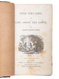 [STOWE, Harriet Beecher (1811-1896)]. Uncle Tom’s Cabin. Boston and Cleveland: John P. Jewett & Company and Jewett, Proctor & Worthington, 1852. FIRST EDITION, 25th and 15th thousand.