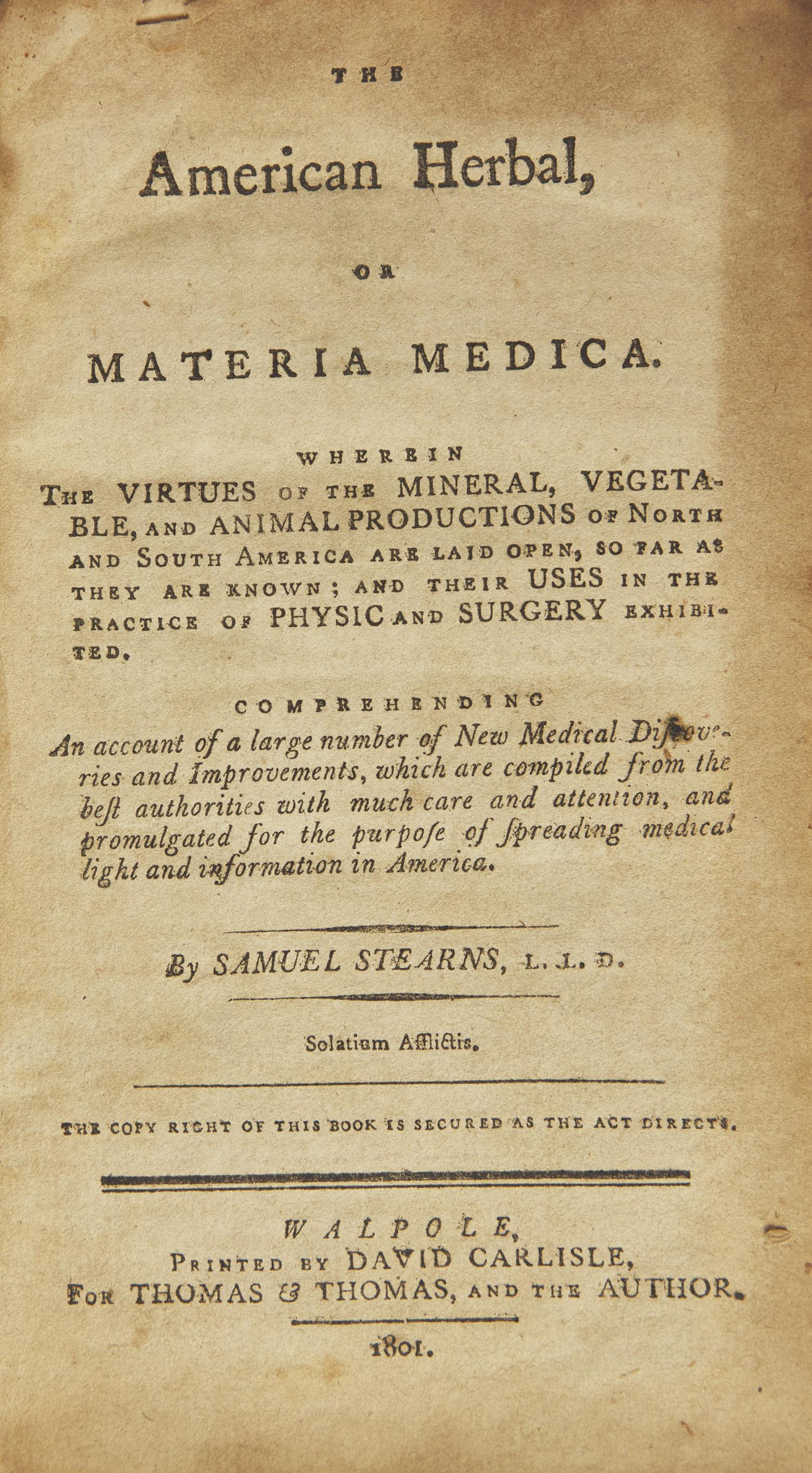 [Natural History] Stearns, Samuel. The American Herbal, or Materia Medica. Wherein the Virtues of the Mineral, Vegetable, and Animal Productions of North and South America are laid open...