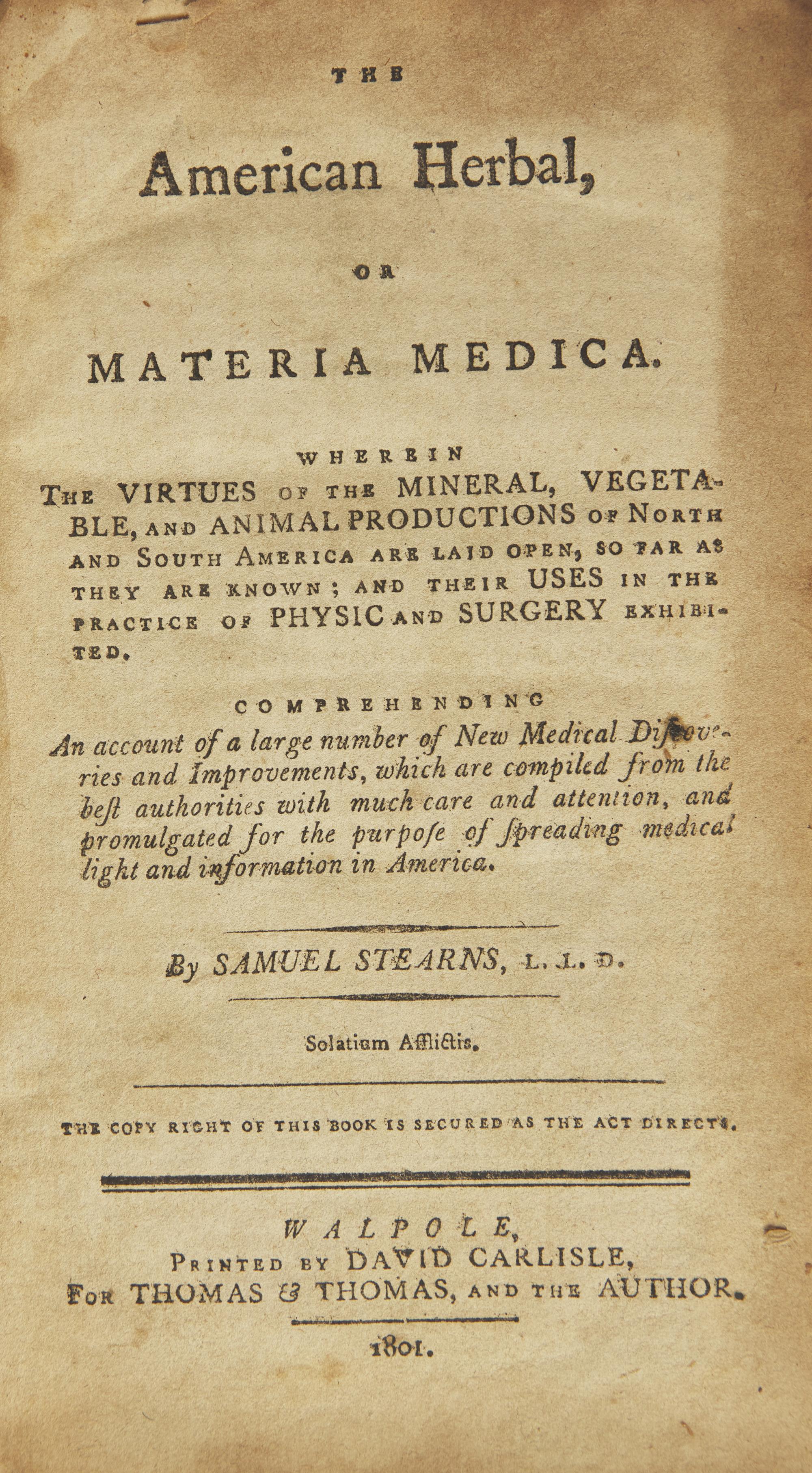 [Natural History] Stearns, Samuel. The American Herbal, or Materia Medica. Wherein the Virtues of the Mineral, Vegetable, and Animal Productions of North and South America are laid open...