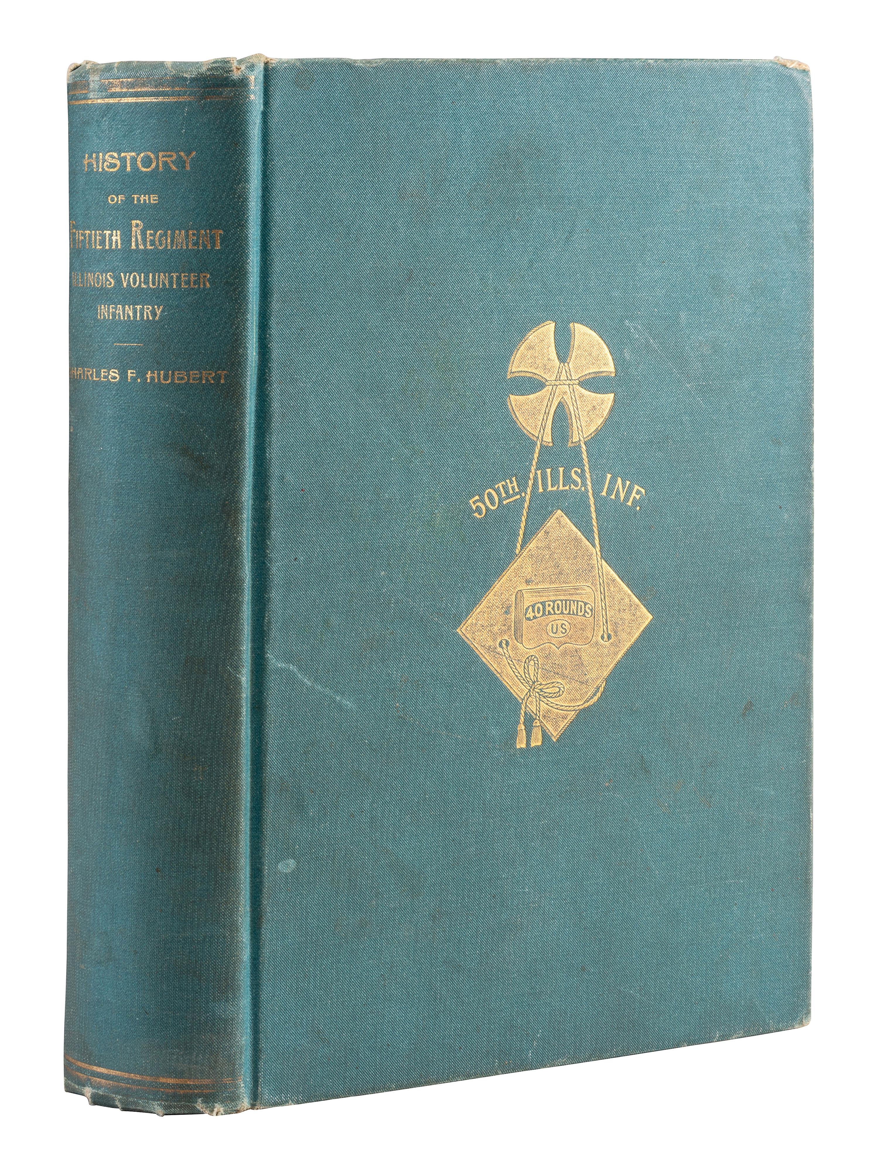 [CIVIL WAR - ILLINOIS]. HUBERT, Charles F. (d. 1929). History of the Fiftieth Regiment Illinois Volunteer Infantry in the War of the Union. Kansas City, MO: Western Veteran Publishing Company, 1894.