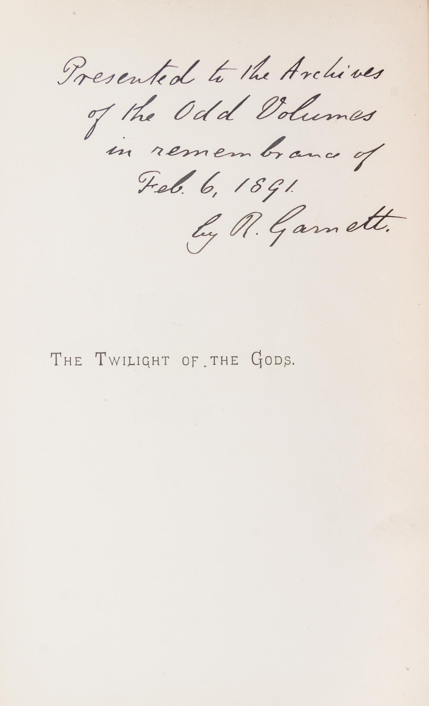 GARNETT, RICHARD. The Twilight of the Gods and Other tales. London, 1888. First edition. Presentation copy.