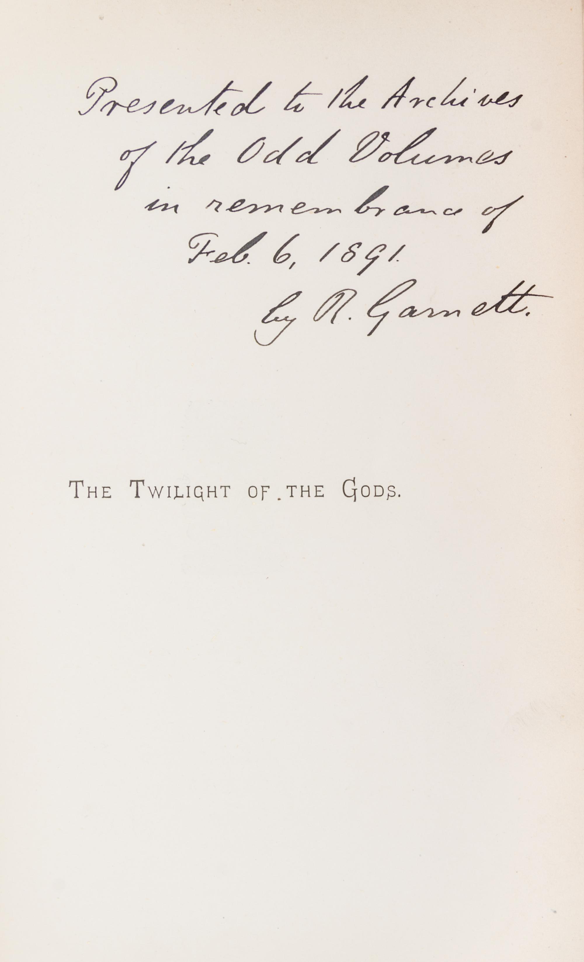GARNETT, RICHARD. The Twilight of the Gods and Other tales. London, 1888. First edition. Presentation copy.
